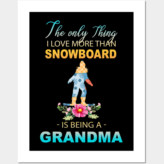 The Ony Thing I Love More Than Snowboard Is Being A Grandma Wall Art by Thai Quang